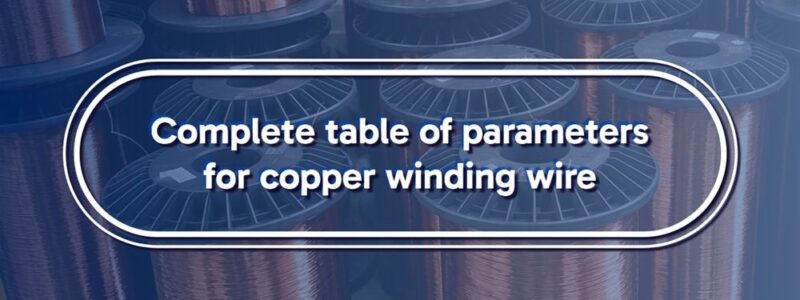 Complete table of copper winding wire parameters
