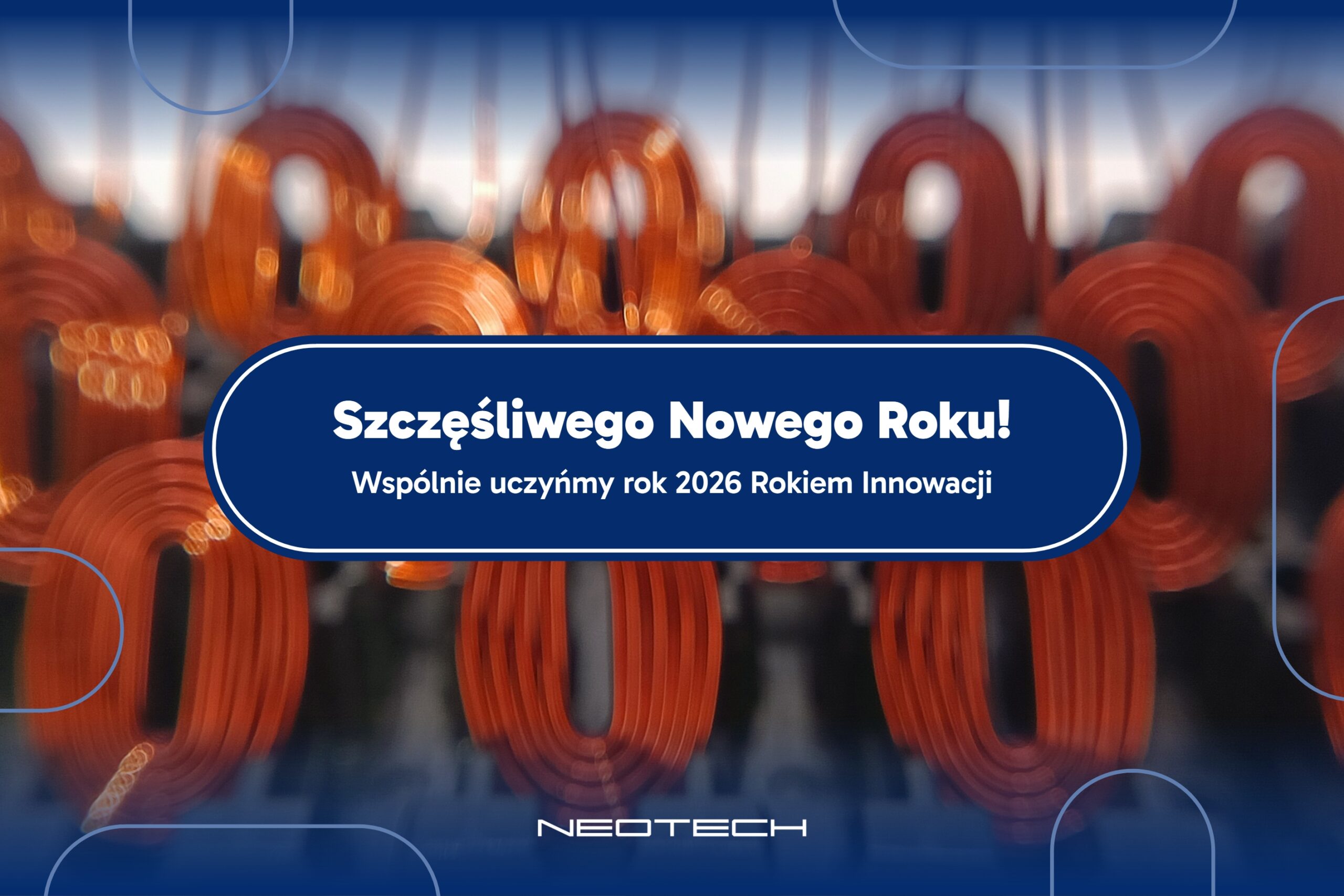 ✨ Witamy w Roku 2026 - pełnym innowacji! ✨ Z nową energią i ambitnymi planami wchodzimy w 2026 rok. 🎉 Wierzymy, że nadchodzące miesiące przyniosą technologie, pomysły i projekty, które pozwolą nam wszystkim tworzyć jeszcze więcej wartości. Dlatego zapraszamy naszych Klientów, Partnerów, Współpracowników oraz wszystkich zainteresowanych do wspólnego uczynienia roku 2026 Rokiem Innowacji. Razem możemy odważnie sięgać po nowe rozwiązania, kreować przyszłość i przekraczać granice możliwości! Życzymy Państwu roku pełnego inspiracji, sukcesów i odważnych decyzji. Zespół NEOTECH Sp. z o.o.