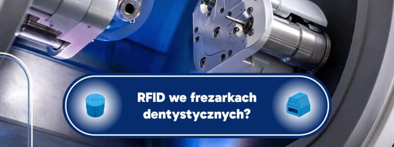 RFID we frezarkach dentystycznych? - Studium zwycięstwa!