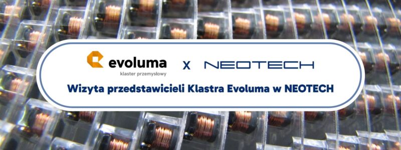 Wizyta przedstawicieli Klastra Evoluma w NEOTECH