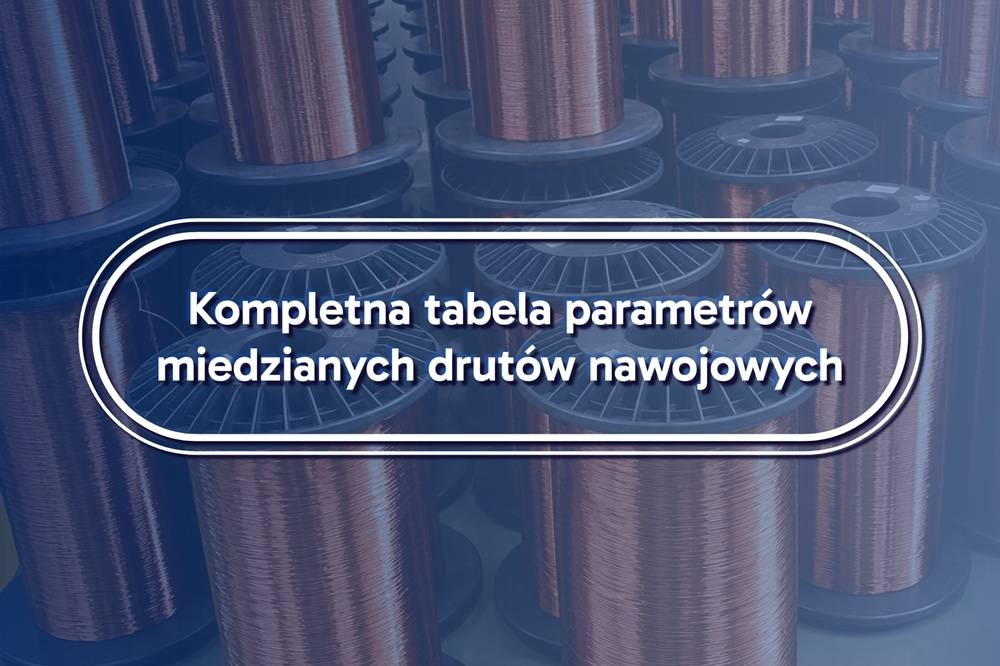 Kompletna tabela parametrów miedzianych drutów nawojowych